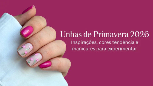 Unhas Primavera 2026 – Cores tendência e inspirações